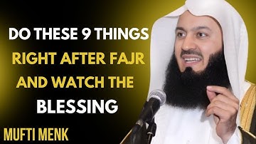 Do These 9 Things Right After Fajr and Watch The Blessings – Mufti Menk
