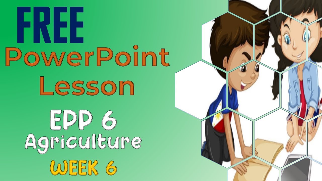 POWERPOINT LESSONS EPP (AGRICULTURE) 6 Q1 WEEK 6 │FREE YouTube