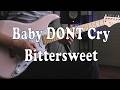 Baby DONT Cry 베이비돈크라이 Bittersweet Guitar Cover Baby DONT Cry 베이비돈크라이 Bittersweet Guitar Cover
