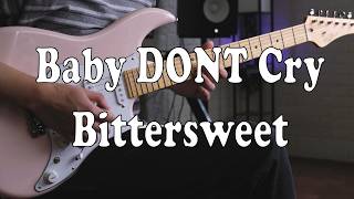 Baby DONT Cry 베이비돈크라이 - Bittersweet (Guitar Cover)