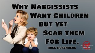 Why Narcissists Want Children - Yet Scar Them For Life Expert On Narcissism Explains