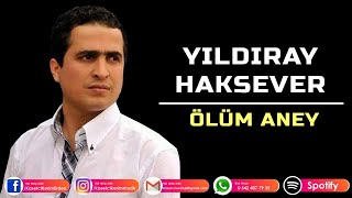 YILDIRAY HAKSEVER - ÖLÜM ANEY Resimi