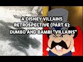 A Disney Villains Retrospective Part 6: Dumbo and Bambi "Villains"