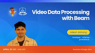 Video Data Processing with Beam - Beam College 2026