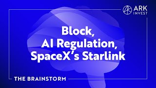 Block, AI Regulation, and SpaceX’s Starlink | The Brainstorm EP 22