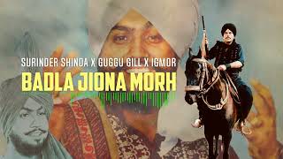 Badla Jiona Morh (Remix) 4k - Surinder Shinda x Guggu Gill x IGMOR