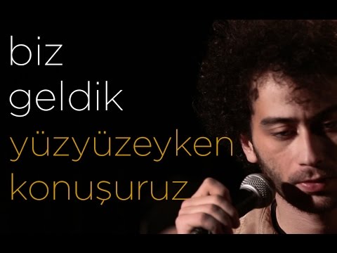 Yüzyüzeyken Konuşuruz - Dağ Serinleşir | Biz Geldik