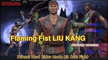 MK Mobile Flaming Fist LIU KANG Challenge Gameplay Normal Hard Elder Mode All Boss Fight