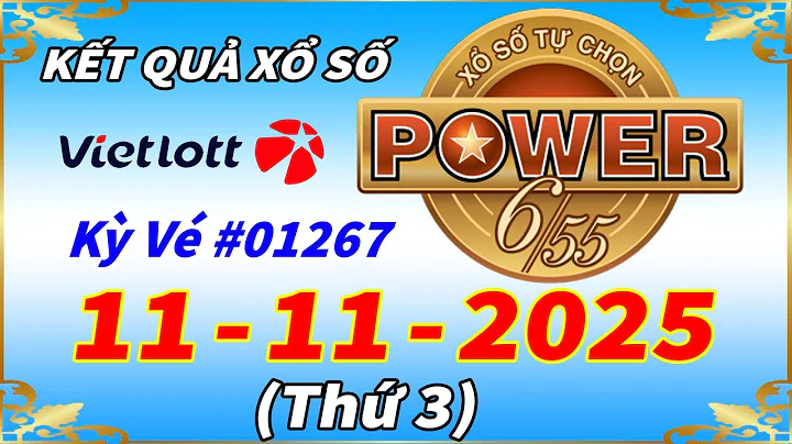 Kết Quả Xổ Số Tự Chọn POWER 6/55 Ngày 11/11/2025 - Vietlott 6/55 - Kỳ Vé #01267 – VIETLOTT