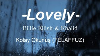 Video thumbnail of "Lovely - Billie Eilish & Khalid | Kolay Okunuş | Telaffuz"