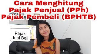 Hitungan Pajak Penjual Pph Pajak Pembeli Bphtb