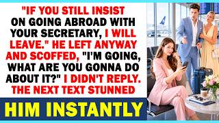 'Go With Your Secretary, I'm Out.' He Scoffed, 'So What?' I Kept Quiet. The Next Text Stunned Him.