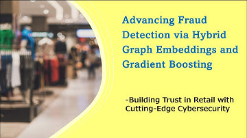 Advancing Fraud Detection via Hybrid Graph Embeddings and Gradient Boosting| Walmart Sparkathon 2025