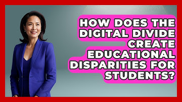 How Does The Digital Divide Create Educational Disparities For Students?