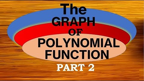 THE GRAPH OF POLYNOMIAL FUNCTION Part 2