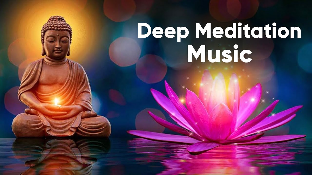 Deep Meditation Music for Positive Energy • Relax Mind Body • Inner ...