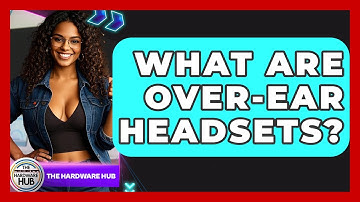 What Are Over-ear Headsets? - The Hardware Hub