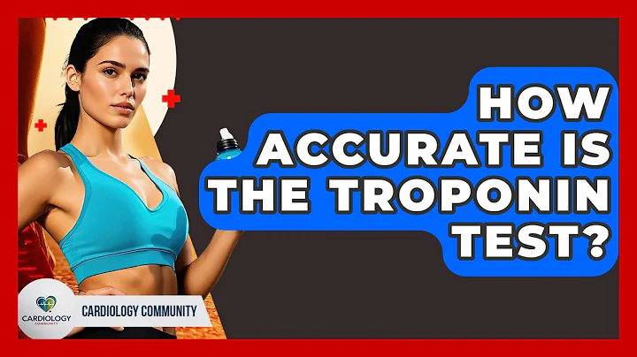 How Accurate Is The Troponin Test? - Cardiology Community