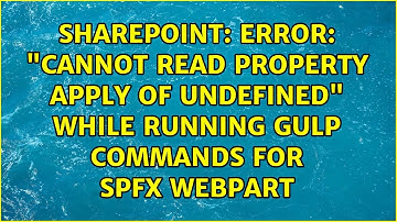 Error: "Cannot read property apply of undefined" while running gulp commands for SPFx webpart