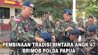 PEMBINAAN TRADISI BINTARA REMAJA ANGK 47 SAT BRIMOB POLDA PAPUA  2022