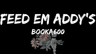 Booka600, "Feed Em Addy's" (Lyrics)