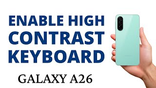 How to TURN ON HIGH CONTRAST KEYBOARD on the GALAXY A26!