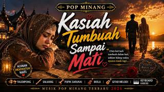 POP MINANG = KASIAH TUMBUAH SAMPAI MATI