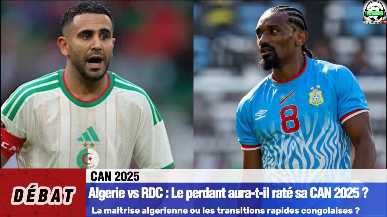 Algérie🇩🇿vs RD Congo🇨🇩 : Le perdant aura-t-il raté sa CAN 2025 ?