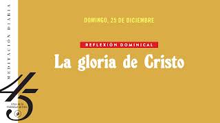 La gloria de Cristo – Meditación Diaria La gloria de Cristo – Meditación Diaria