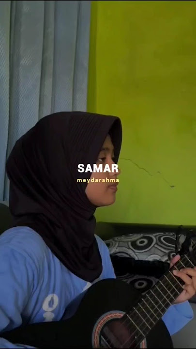 Samar cover meydarahma #samar #akustik #storymusikasik