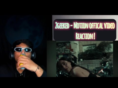 ( Reaction ) 2Geeked - MOTION (official video) #rap #ytvideo  #video