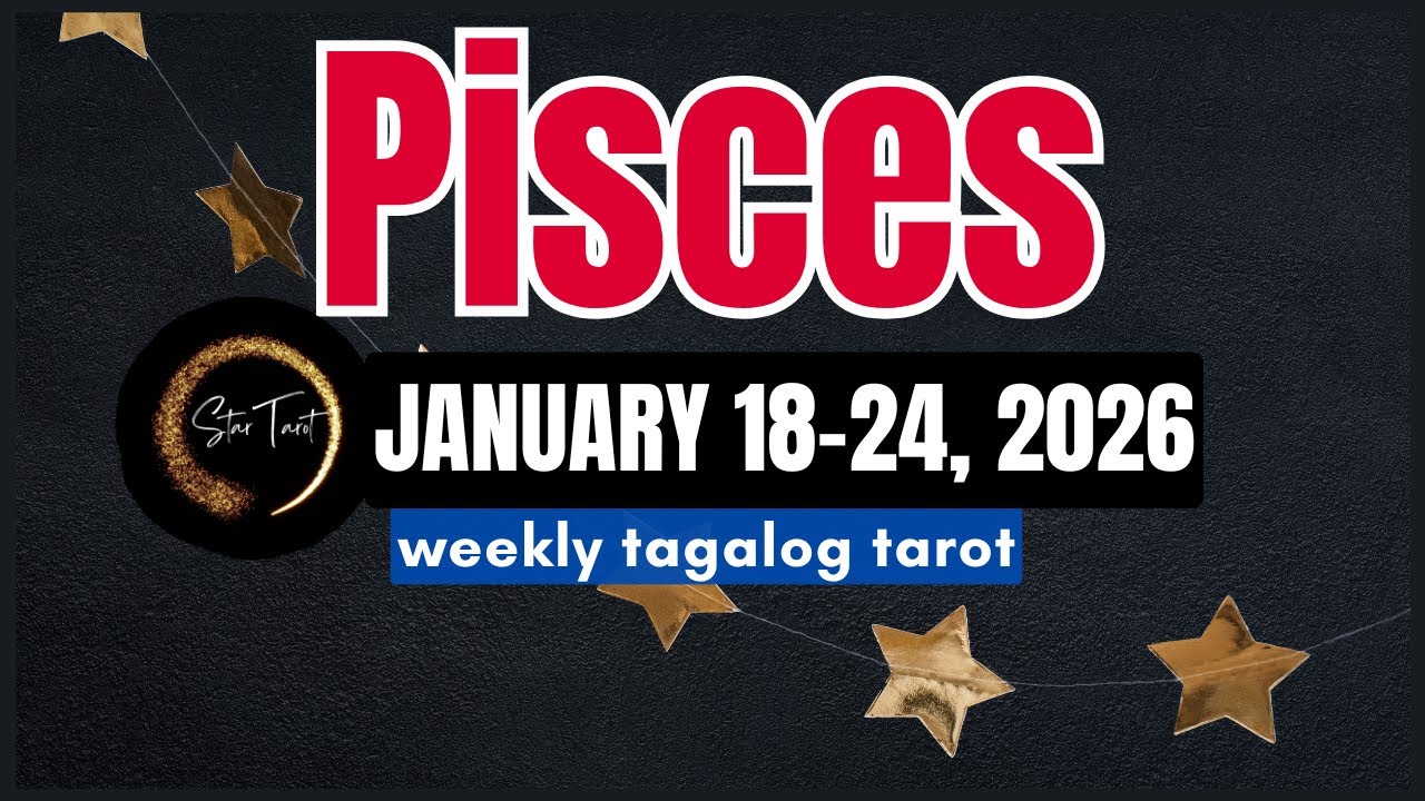 ANO'NG PAPARATING SA'YO PISCES JANUARY 18-24, 2026💫 WEEKLY TAROT READING