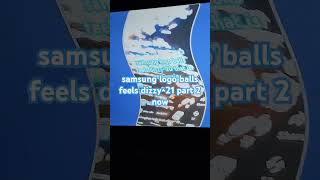 Samsung Logo Balls Feels Dizzy21 Part 2 Now Not Final Again