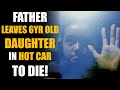 Father Leaves 6 Year Old Daughter in Car, To Cheat on his Wife! | Sameer Bhavnani