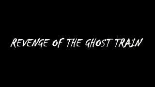 "Revenge of the Ghost Train" Trailer