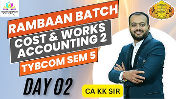 Cost & Works Accounting 2 | TYBCom |Semester 5 RamBaan Batch |Lecture 2 #costing #sppu #kkca #kk_sir