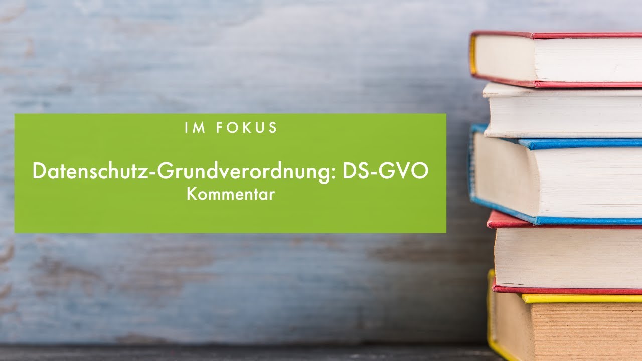 Im Fokus: "Datenschutz-Grundverordnung Kommentar" (Ehmann/Selmayr) - Beck