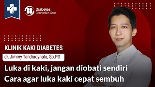 Cara Aman Obati Luka Kaki Diabetes | Jangan Gunakan Obat Antiseptik | Tips Perawatan Kaki Diabetes