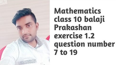 Mathematics class 10 balaji Prakashan exercise 1.2 question number 7to19
