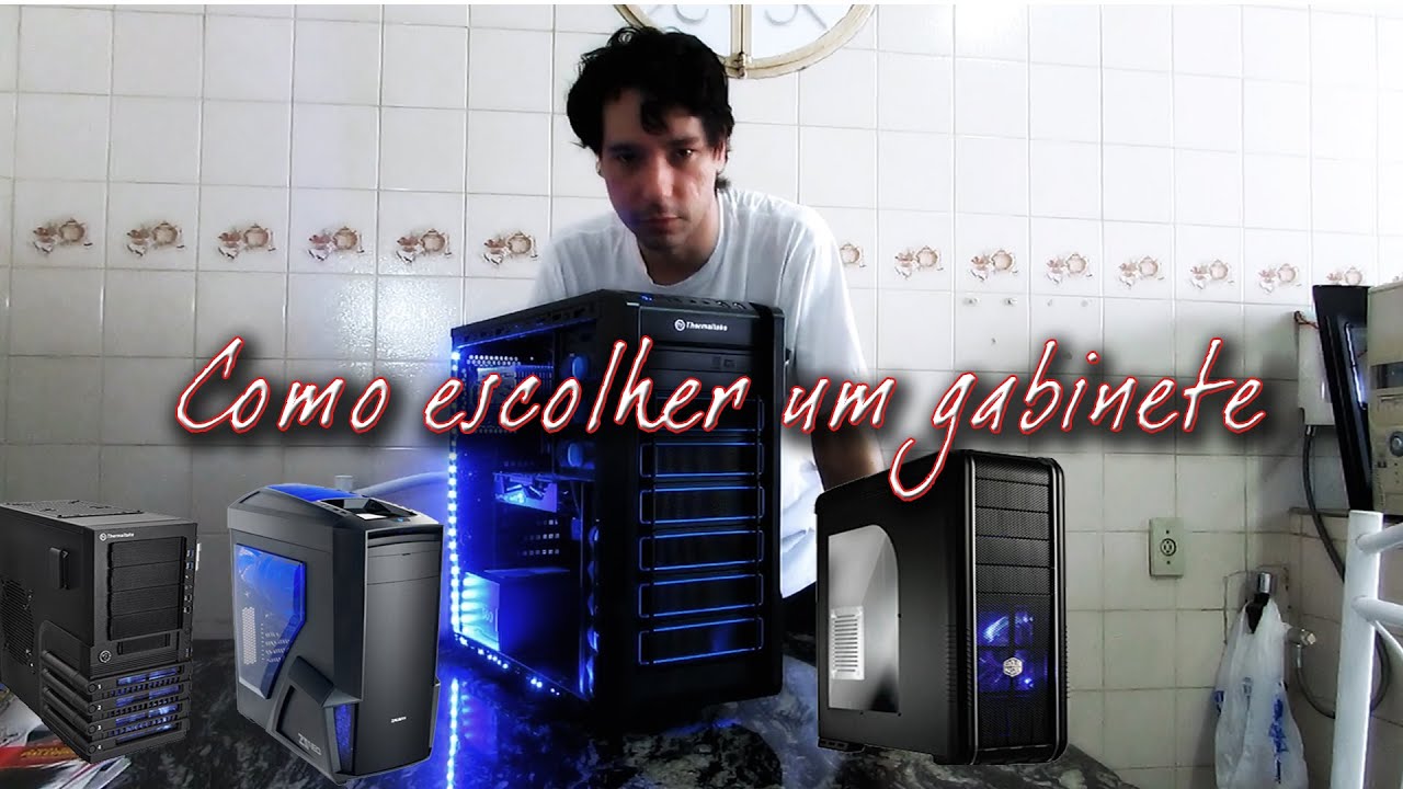 Como escolher um bom gabinete 