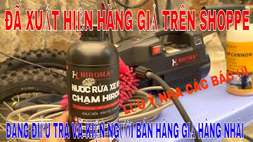 🔴NƯỚC RỬA XE KHÔNG CHẠM HIROMA đã xuất hiện hàng giả bán trên Shoppe | Quý khách hàng cần lưu ý