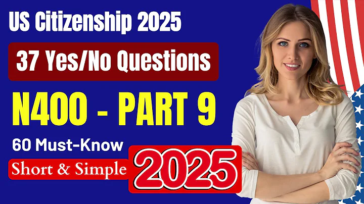 N400 Part 9 - Full 37 Yes/No Questions and Important Words for U.S. Citizenship Interview 2025 #n400