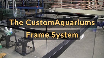 Custom Aquariums Frame System