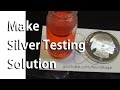 Make silver testing solution to detect fake silver