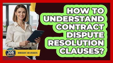 How To Understand Contract Dispute Resolution Clauses?