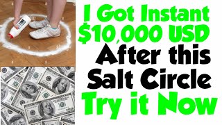 I Tried  the Salt Circle and Got $10,000 USD same day#usa ,#salt ,#moneyrituals