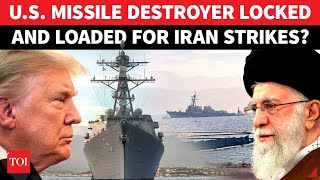 Iran To Burn Israel In Missile Salvo? Trump Rushes Most Dangerous Us Destroyer To Eilat