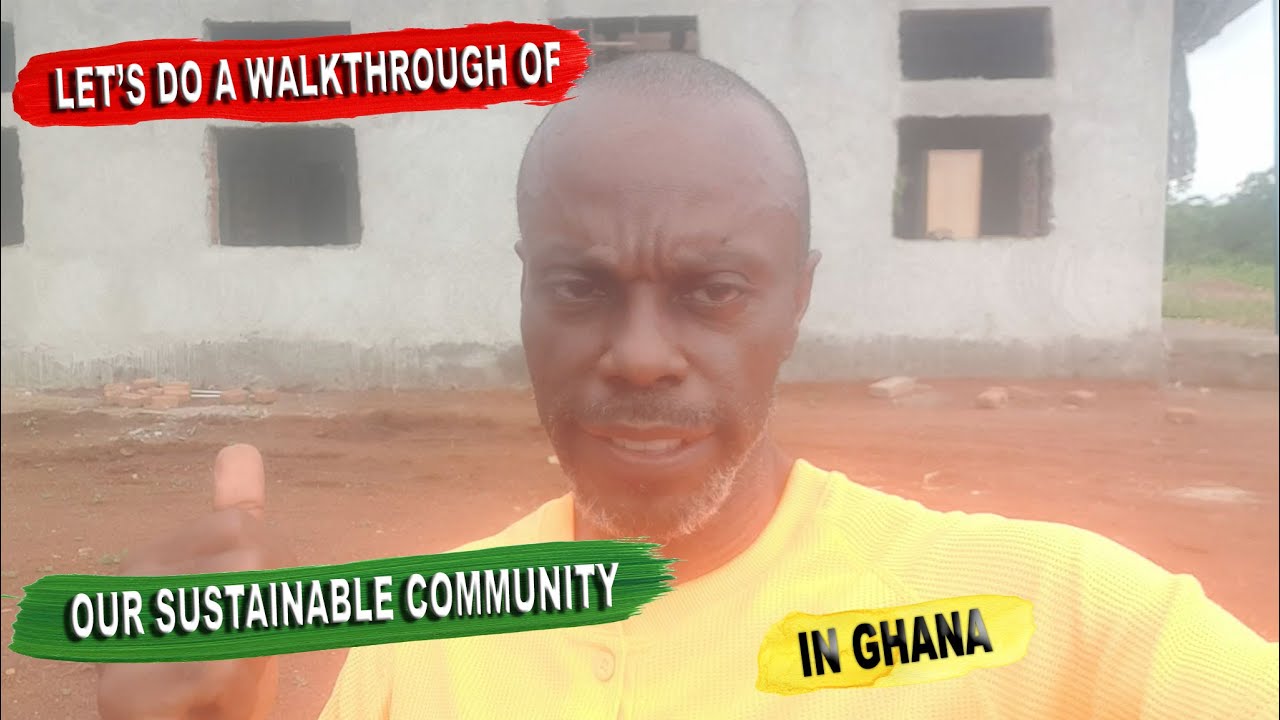 Let's Do a Walkthrough of Our Sustainable Community in Ghana - YouTube
