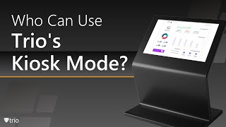 Who Can Use Trio's Kiosk Mode?