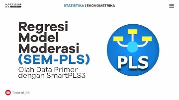 Panduan Lengkap Regresi Model Moderasi dengan SEM-PLS di SmartPLS 3